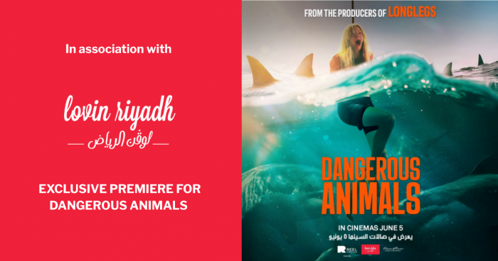 WIN! 40 Pairs Of Tickets For Lovin Riyadh’s Exclusive VIP Premiere Of Dangerous Animals